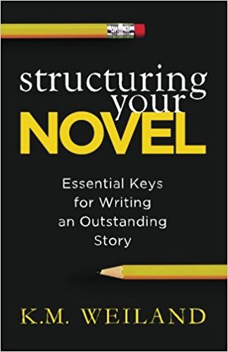 Structuring Your Novel, by K. M. Weiland